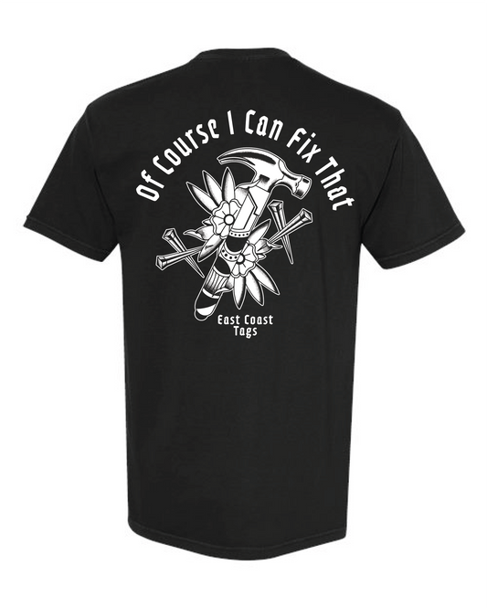 Of Course I Can Fix That | T-Shirt - Black
